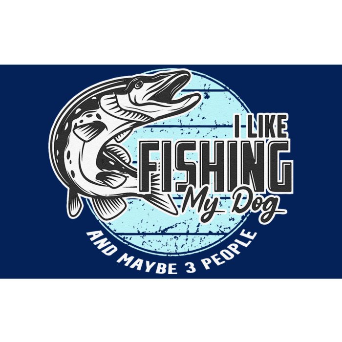 I Like Fishing My Dog Maybe Three People Funny Fishing Bumper Sticker