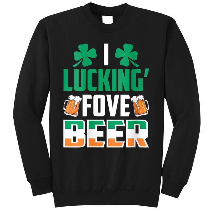 I Luckin Fove Beer St Patricks Day Likes To Drink Tall Sweatshirt