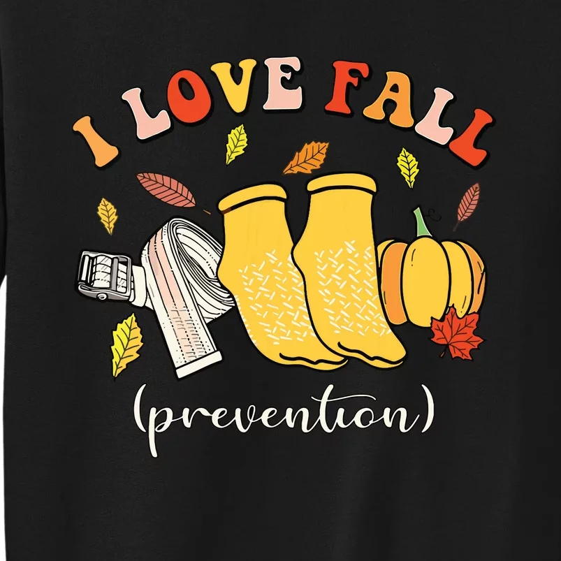 I Love Fall Prevention Autumn Nurse Physical Therapista Tall Sweatshirt