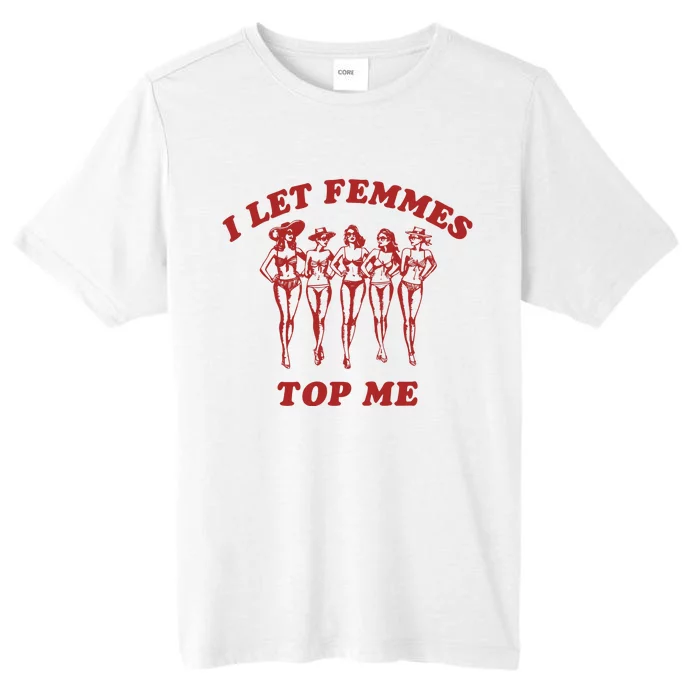 I Let Femmes Top Me Lesbian Bisexual Pride ChromaSoft Performance T-Shirt