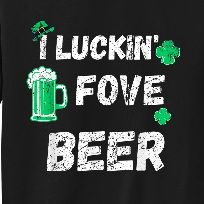 I Luckin Fove Beer St Patricks Day Likes To Drink Tall Sweatshirt