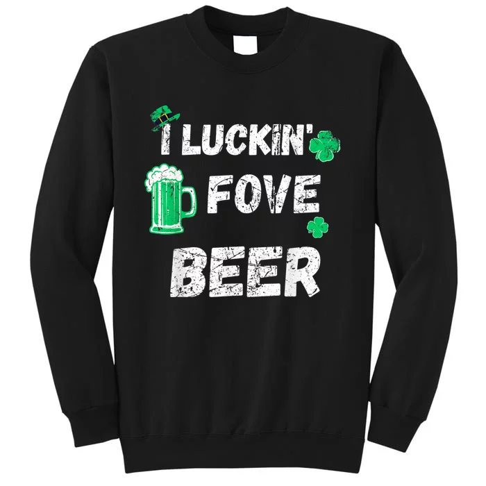 I Luckin Fove Beer St Patricks Day Likes To Drink Tall Sweatshirt