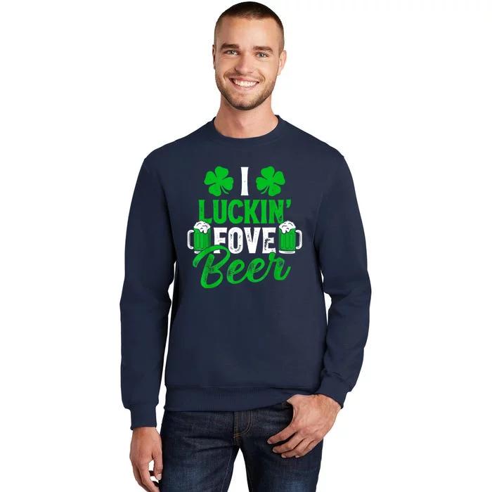 I Luckin Fove Beer St Patricks Day Likes To Drink Tall Sweatshirt