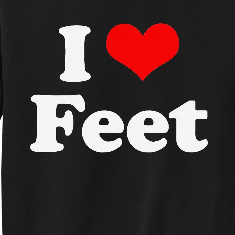 I Love Feet I Heart Feet Sweatshirt