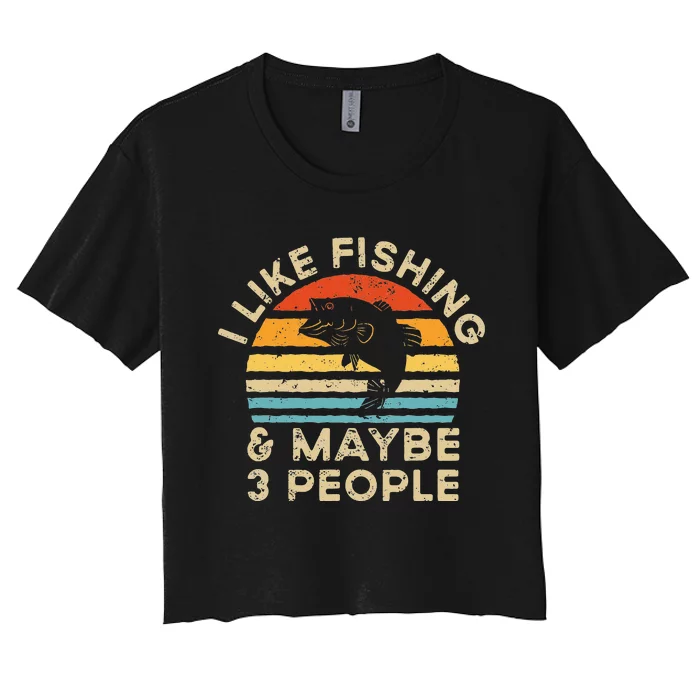 I Like Fishing And Maybe 3 People Retro Vintage Women's Crop Top Tee