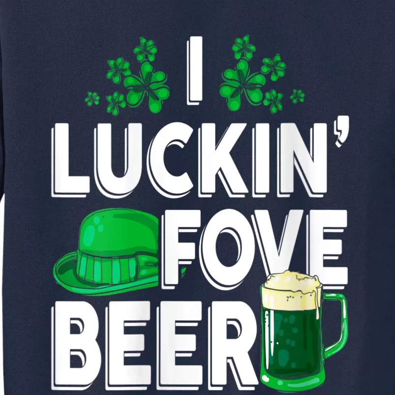 I Luckin Fove Beer St Patricks Day Likes To Drink Tall Sweatshirt