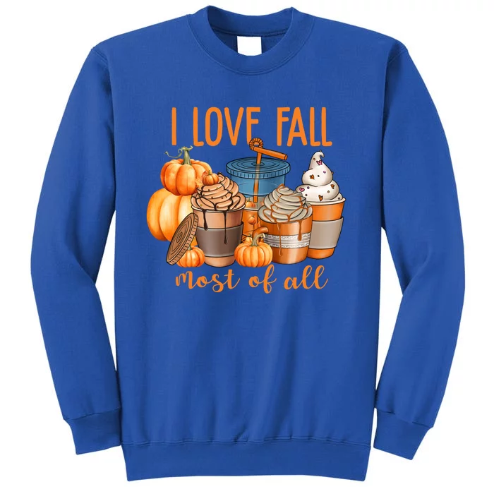 I Love Fall Most Pumpkin Spice Coffee Latte Ice Cream Autumn Gift Tall Sweatshirt