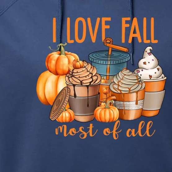 I Love Fall Most Pumpkin Spice Coffee Latte Ice Cream Autumn Gift Performance Fleece Hoodie