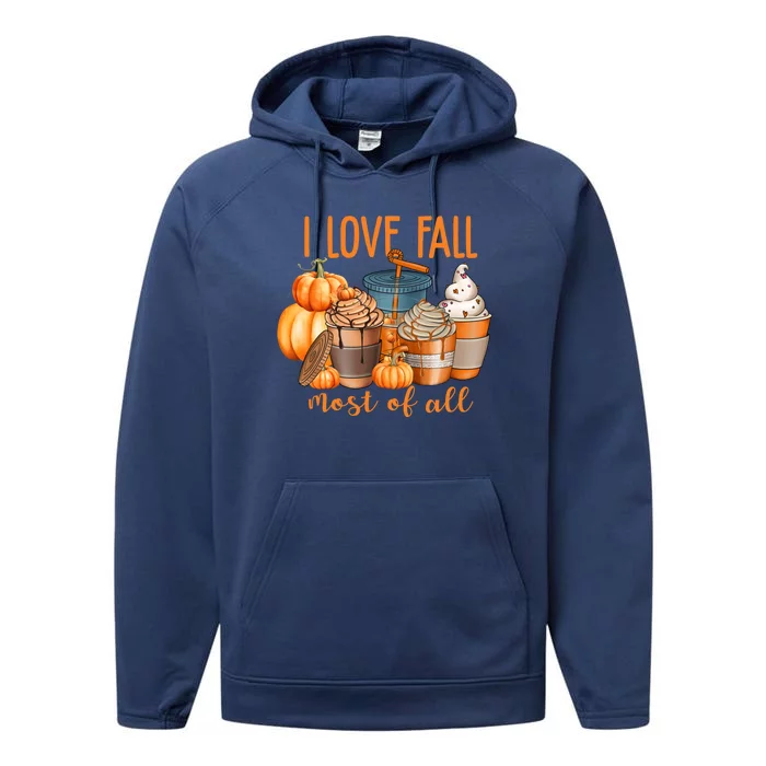 I Love Fall Most Pumpkin Spice Coffee Latte Ice Cream Autumn Gift Performance Fleece Hoodie