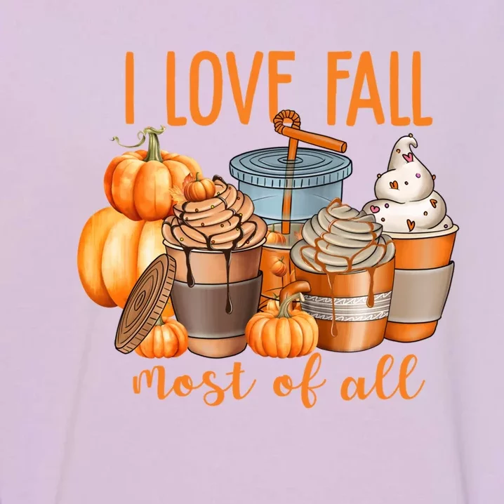 I Love Fall Most Pumpkin Spice Coffee Latte Ice Cream Autumn Gift Garment-Dyed Sweatshirt