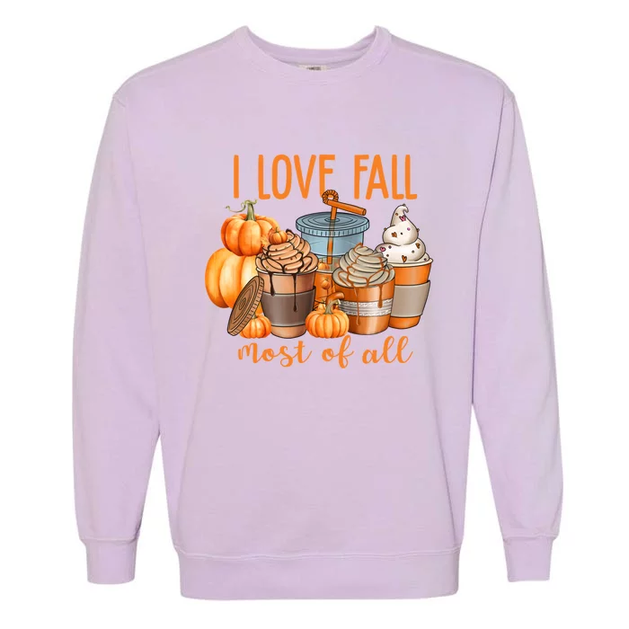 I Love Fall Most Pumpkin Spice Coffee Latte Ice Cream Autumn Gift Garment-Dyed Sweatshirt