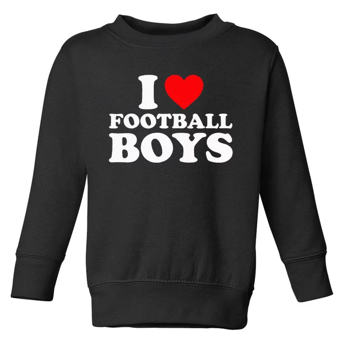 I Love Football Toddler Sweatshirt