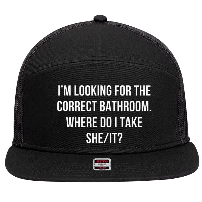 I’M Looking For The Correct Bathroom Where Do I Take A She I 7 Panel Mesh Trucker Snapback Hat