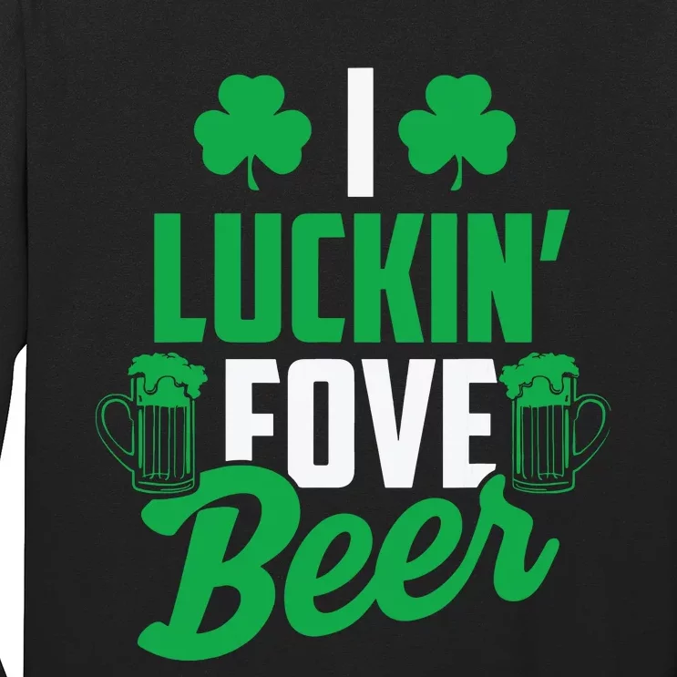 I Luckin Fove Beer Funny St Pattys Day Long Sleeve Shirt