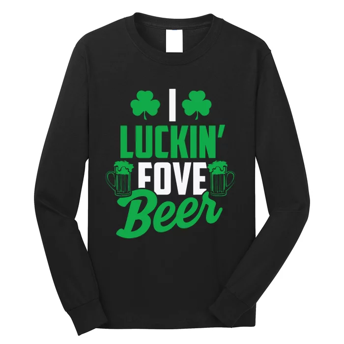 I Luckin Fove Beer Funny St Pattys Day Long Sleeve Shirt