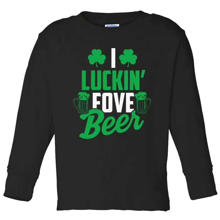 I Luckin Fove Beer Funny St Pattys Day Toddler Long Sleeve Shirt