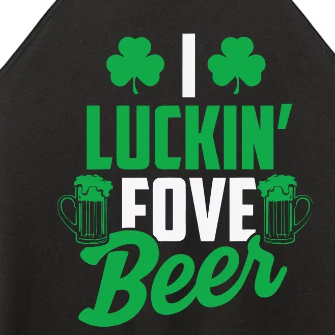 I Luckin Fove Beer Funny St Pattys Day Women’s Perfect Tri Rocker Tank