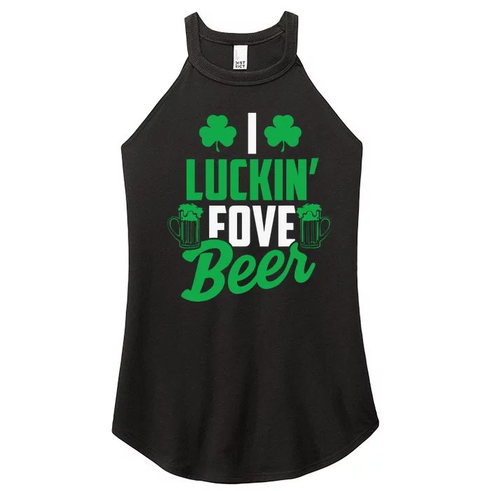 I Luckin Fove Beer Funny St Pattys Day Women’s Perfect Tri Rocker Tank