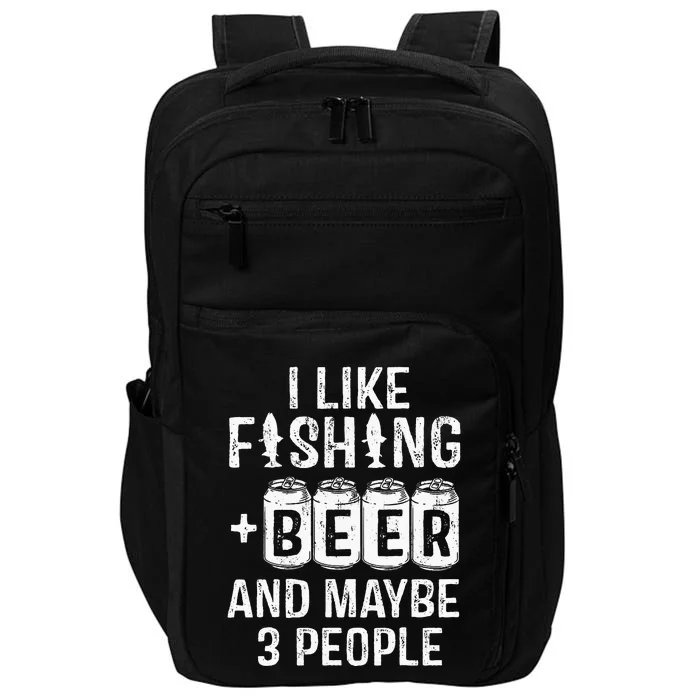 I Like Fishing Beer And Maybe 3 People Funny Impact Tech Backpack