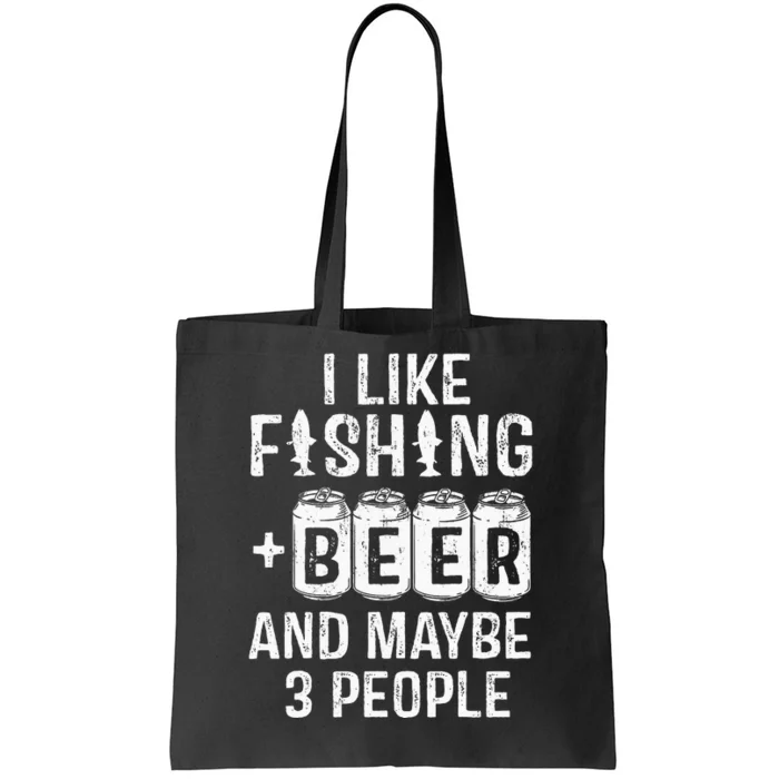 I Like Fishing Beer And Maybe 3 People Funny Tote Bag