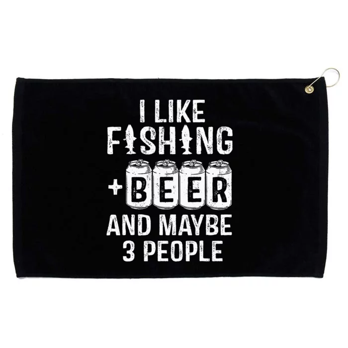 I Like Fishing Beer And Maybe 3 People Funny Grommeted Golf Towel