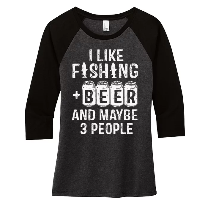 I Like Fishing Beer And Maybe 3 People Funny Women's Tri-Blend 3/4-Sleeve Raglan Shirt