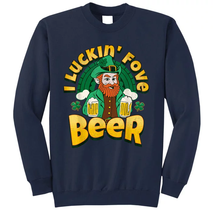 I Luckin Fove Beer St Patricks Day Likes To Drink Tall Sweatshirt