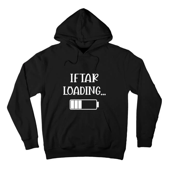 Iftar Loading Funny Muslim Ramadan Mubarak Fasting Gift Tall Hoodie