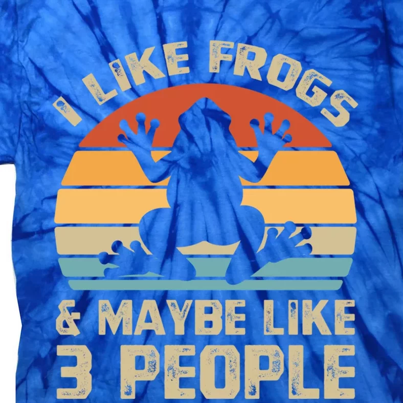 I Like Frogs And Maybe 3 People Froggy Toad Amphibian Gift Cute Gift Tie-Dye T-Shirt