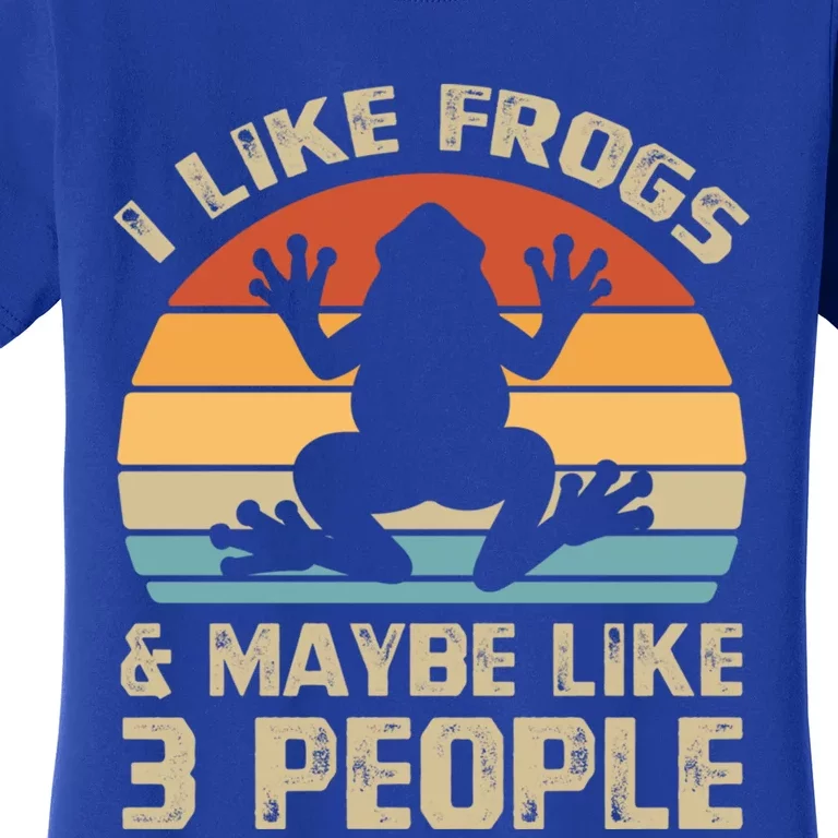 I Like Frogs And Maybe 3 People Froggy Toad Amphibian Gift Cute Gift Women's T-Shirt