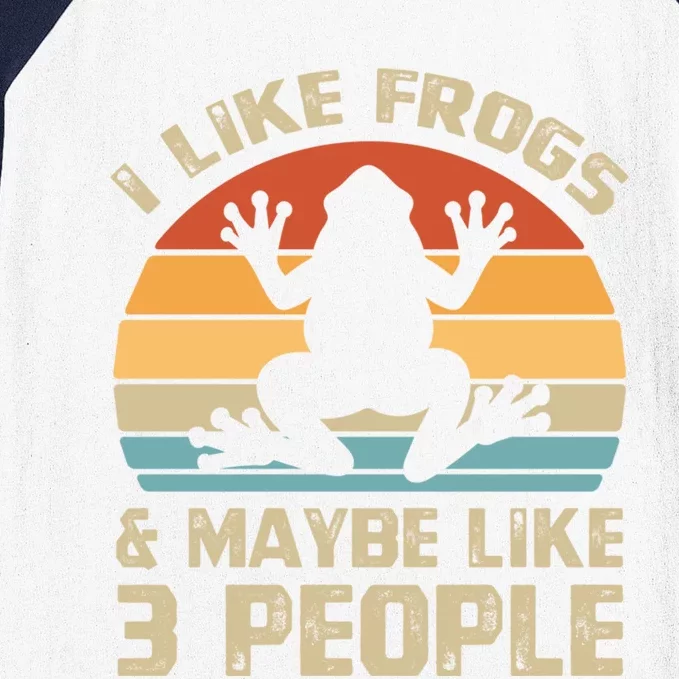 I Like Frogs And Maybe 3 People Froggy Toad Amphibian Gift Cute Gift Baseball Sleeve Shirt