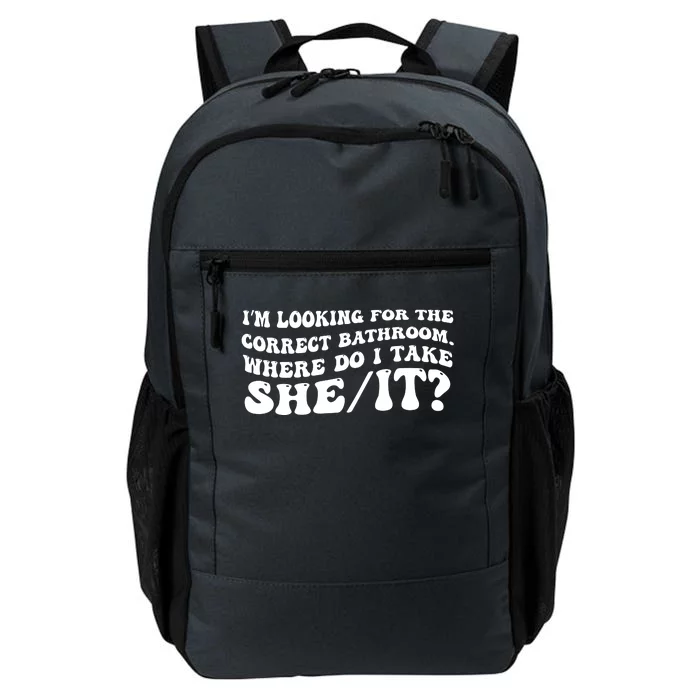 I’M Looking For The Correct Bathroom Where Do I Take A She/It? Funny Sarcastic Daily Commute Backpack