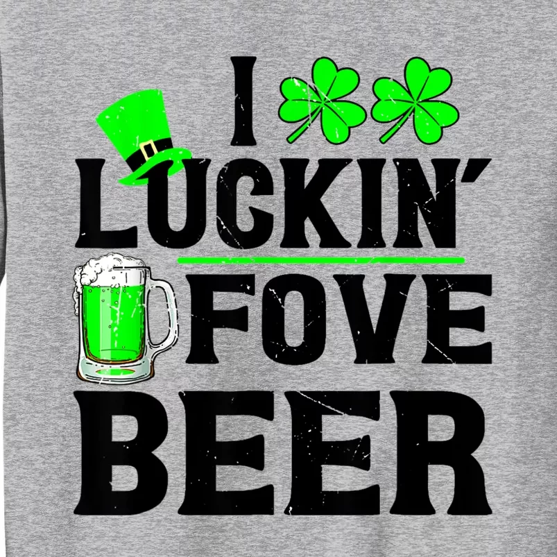 I Luckin Fove Beer St Patricks Day Likes To Drink Tall Sweatshirt