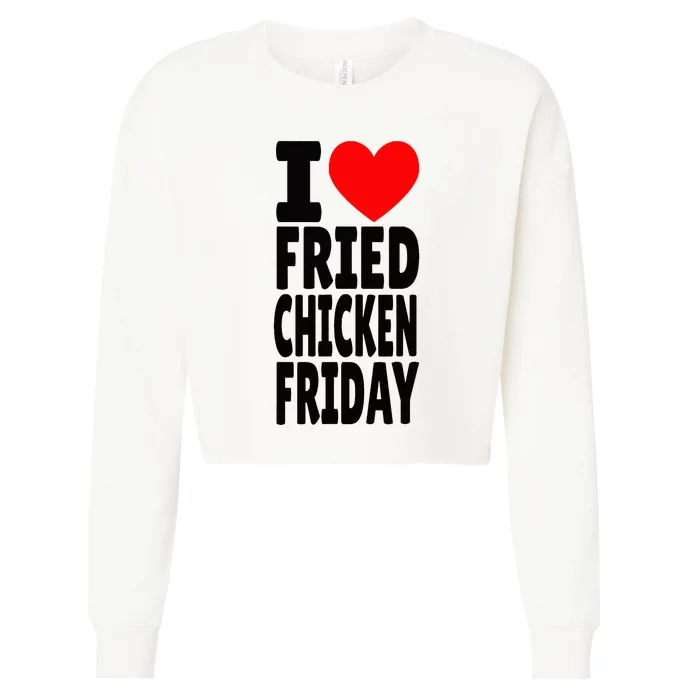 I Love Fried Chicken Friday funny farmer Cropped Pullover Crew