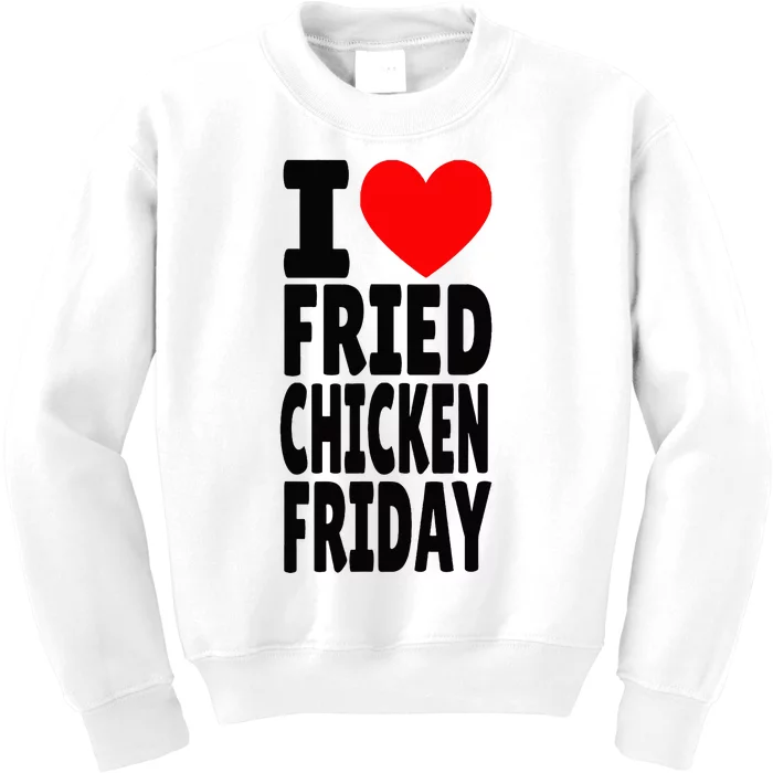 I Love Fried Chicken Friday funny farmer Kids Sweatshirt