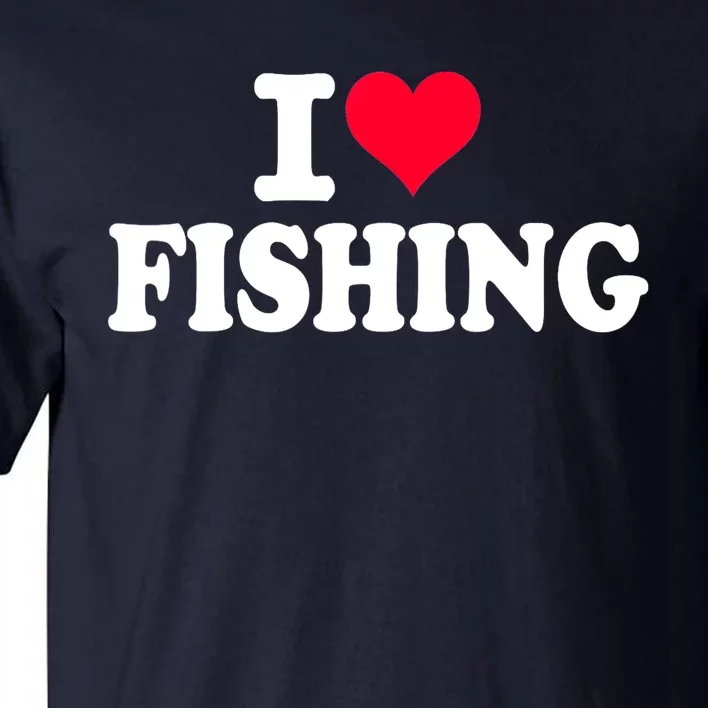 I Love Fishing Gift Tall T-Shirt