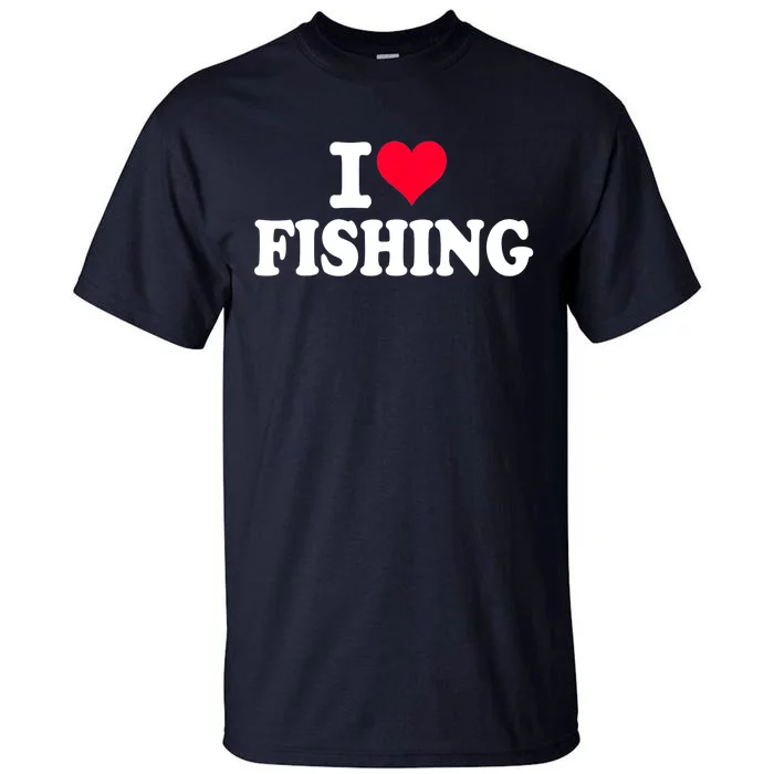 I Love Fishing Gift Tall T-Shirt