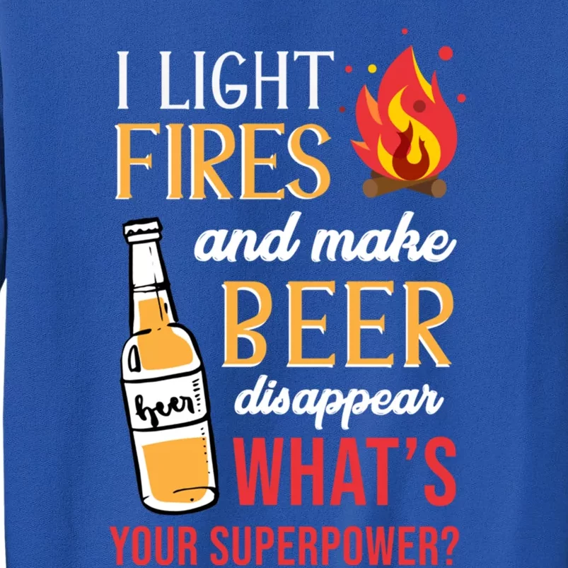 I Light Fires And Make Beer Disappear Funny Camping Cute Gift Tall Sweatshirt