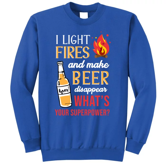 I Light Fires And Make Beer Disappear Funny Camping Cute Gift Tall Sweatshirt