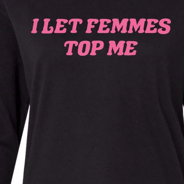 I Let Femmes Top Me Funny Womens Cotton Relaxed Long Sleeve T-Shirt