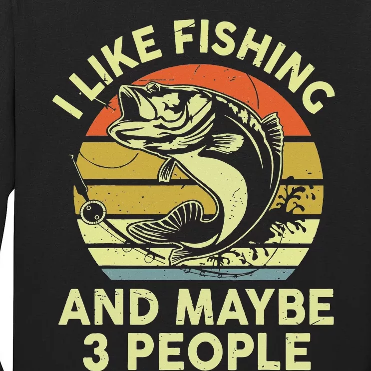 I Like Fishing My Dog And Maybe 3 People Funny Tall Long Sleeve T-Shirt