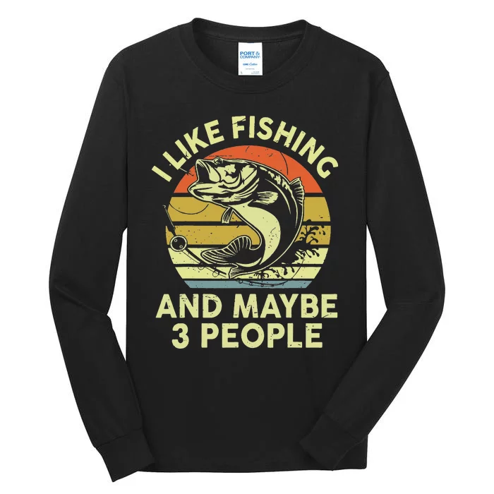 I Like Fishing My Dog And Maybe 3 People Funny Tall Long Sleeve T-Shirt