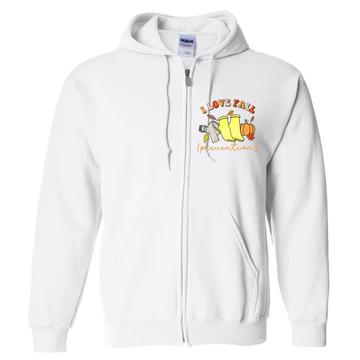 I Love Fall (Prevention) Full Zip Hoodie