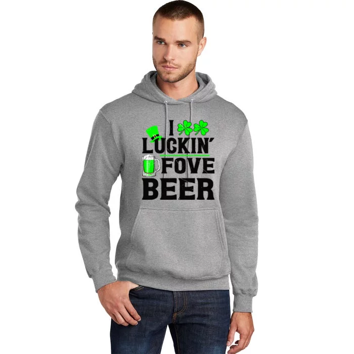 I Luckin Fove Beer St Patricks Day Love Drink Party Tall Hoodie