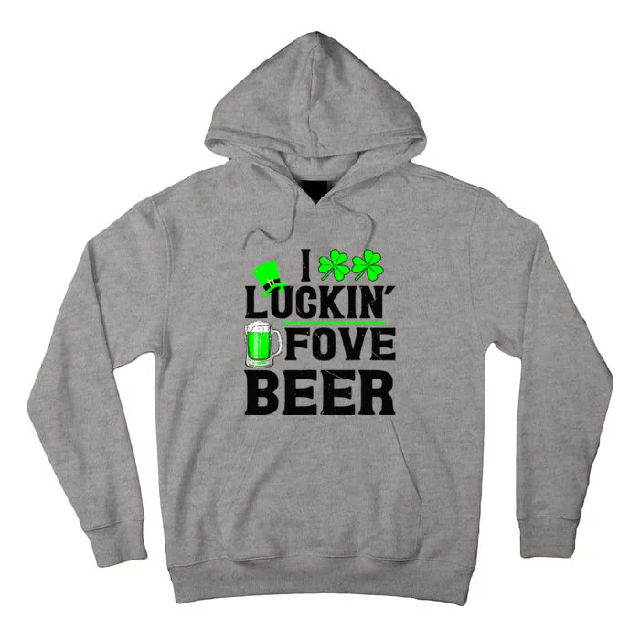 I Luckin Fove Beer St Patricks Day Love Drink Party Tall Hoodie