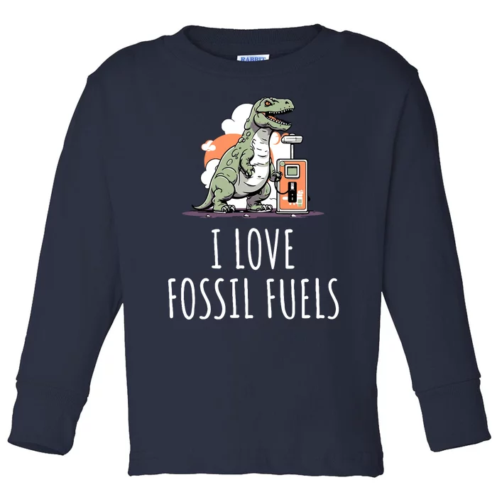 I Love Fossil Fuels Toddler Long Sleeve Shirt