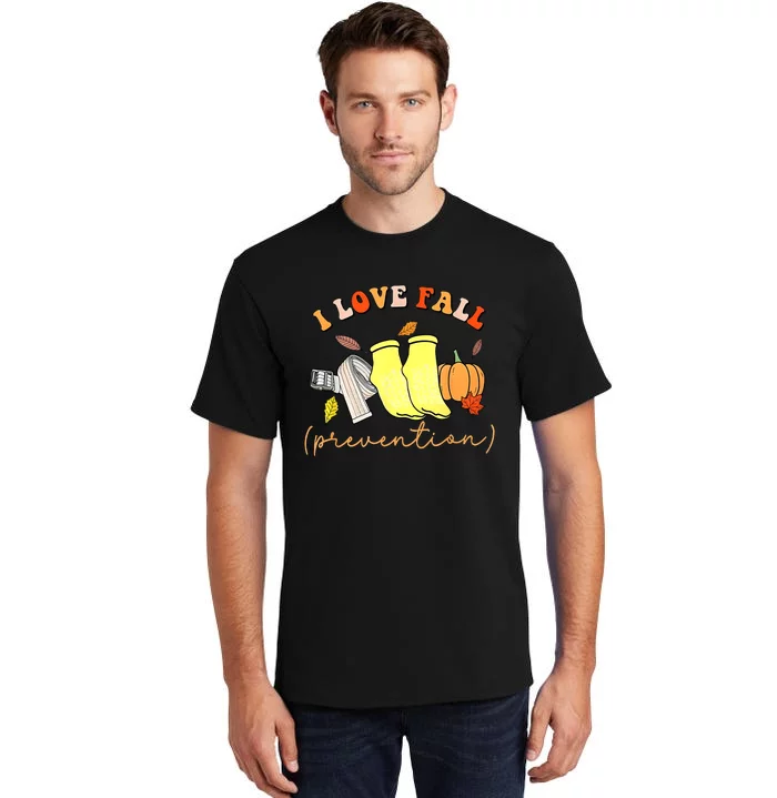 I Love Fall Prevention Thanksgiving Nurse Fall Dpt Spt Tall T-Shirt