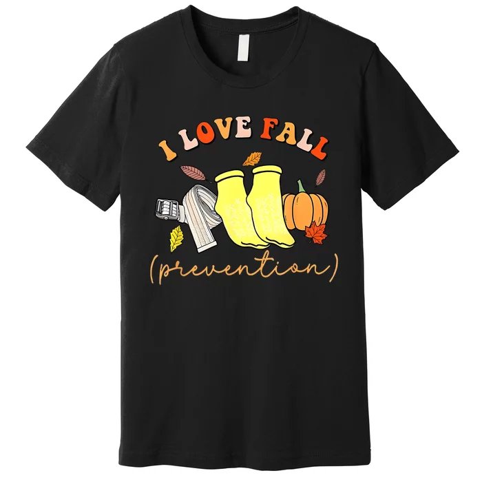 I Love Fall Prevention Thanksgiving Nurse Fall Dpt Spt Premium T-Shirt