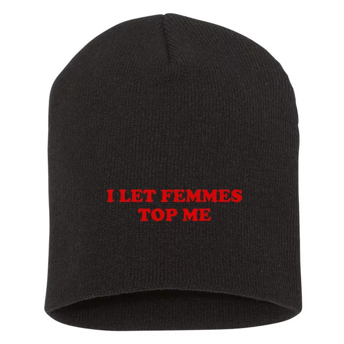 I Let Femmes Top Me Lesbian Short Acrylic Beanie