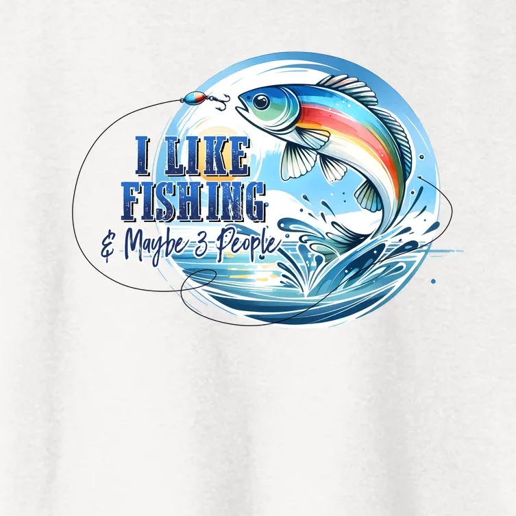 I Like Fishing And Maybe 3 People Women's Crop Top Tee